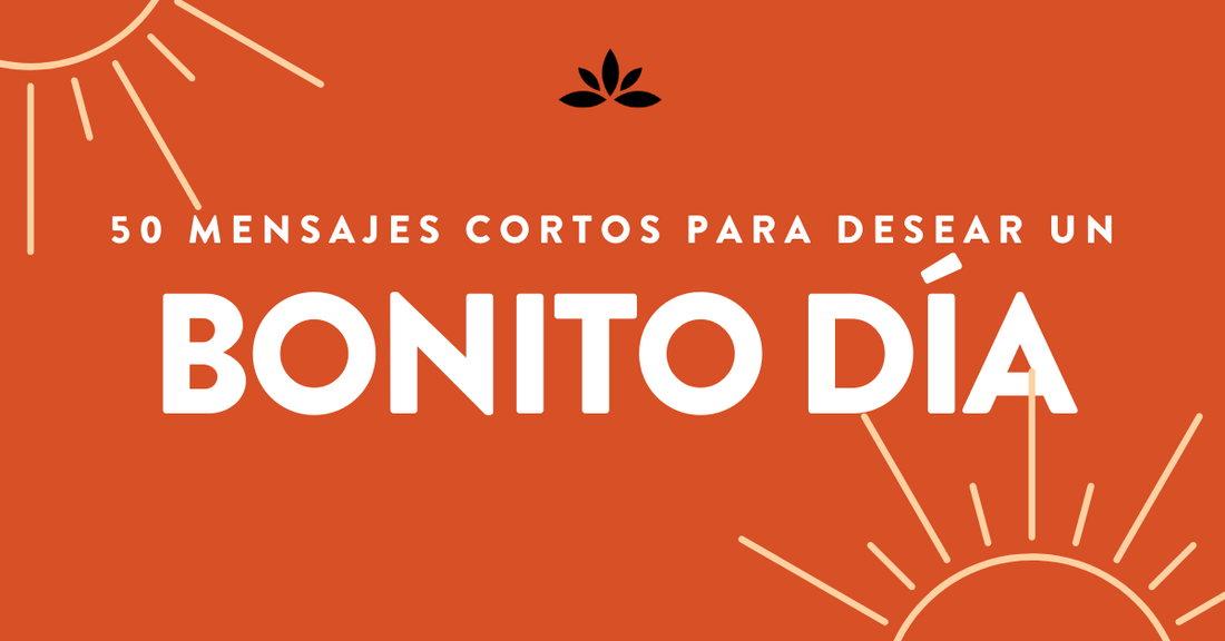 50 Mensajes Cortos para desear un bonito Día